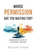 5-10-25 Will Parker's book Whose Permission Are You Waiting For_