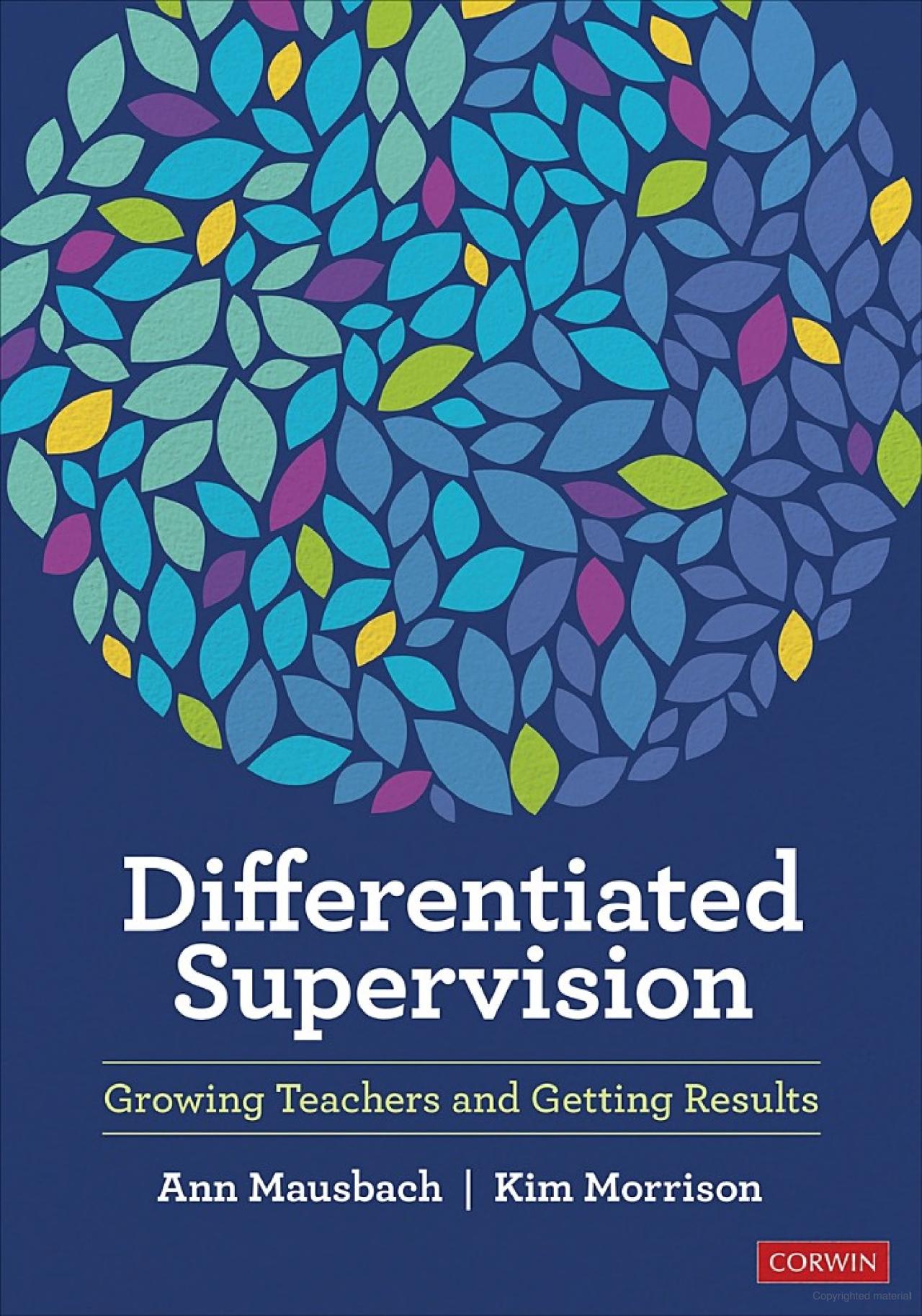 Differentiated Supervision: Growing Teachers and Getting Results By Ann Mausbach and Kim Morrison (Corwin, 2023)
