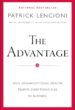 The Advantage - Why Organizational Health Trumps Everything Else in Business Summary