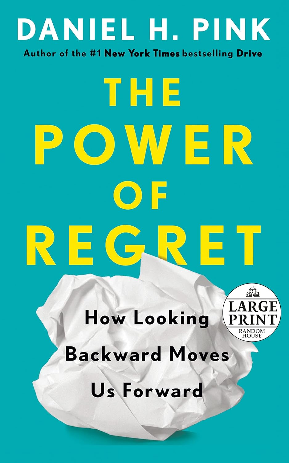 Looking Backward to Move Forward Based on ideas in The Power of Regret by Dan Pink