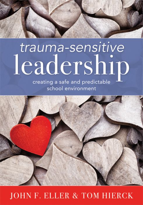 Becoming a Trauma-Sensitive School - From Trauma-Sensitive Leadership by John F. Eller & Tom Hierck