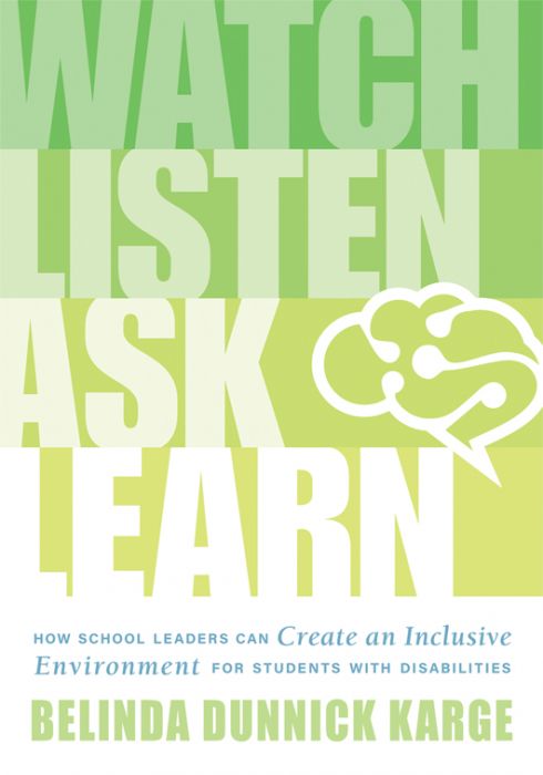 Watch, Listen, Ask, Learn: How School Leaders Can Create an Inclusive Environment for Students with Disabilities